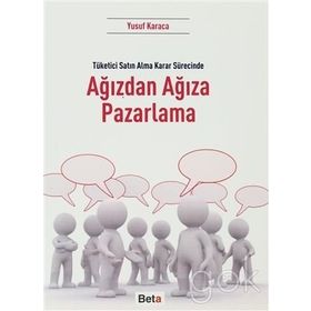 Ağızdan Ağıza Pazarlama: Tüketici Satın Alma Sürecinde