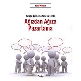 Ağızdan Ağıza Pazarlama: Tüketici Satın Alma Sürecinde