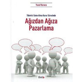 Ağızdan Ağıza Pazarlama: Tüketici Satın Alma Sürecinde