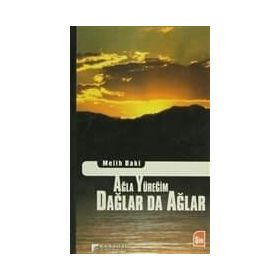AĞLA YÜREĞIM DAĞLAR DA AĞLAR - MELIH BAKI