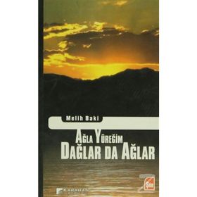 AĞLA YÜREĞIM DAĞLAR DA AĞLAR - MELIH BAKI