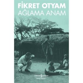 AĞLAMA ANAM - FIKRET OTYAM