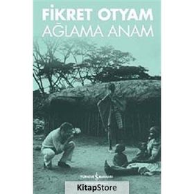 AĞLAMA ANAM - FIKRET OTYAM