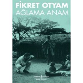 AĞLAMA ANAM - FIKRET OTYAM