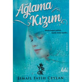 Ağlama Kızım-İsmail Fatih Ceylan