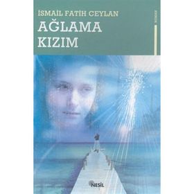 Ağlama Kızım-İsmail Fatih Ceylan