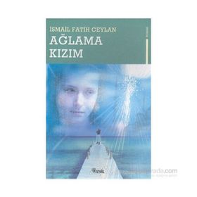 Ağlama Kızım-İsmail Fatih Ceylan