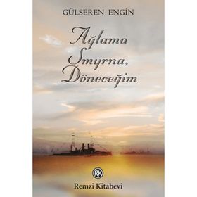 AĞLAMA SMYRNA, DÖNECEĞİM - GÜLSEREN ENGIN