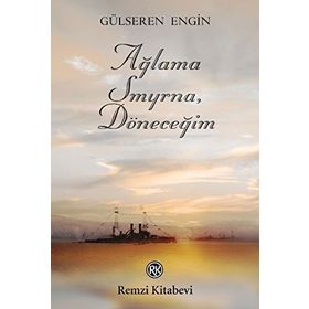 AĞLAMA SMYRNA, DÖNECEĞİM - GÜLSEREN ENGIN