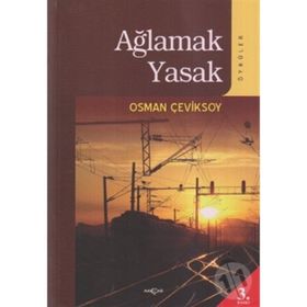 AĞLAMAK YASAK (ÖYKÜLER) - OSMAN ÇEVİKSOY