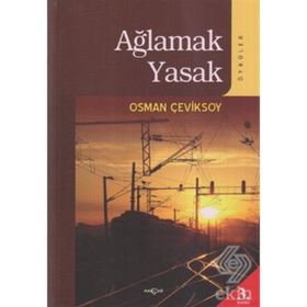 AĞLAMAK YASAK (ÖYKÜLER) - OSMAN ÇEVİKSOY