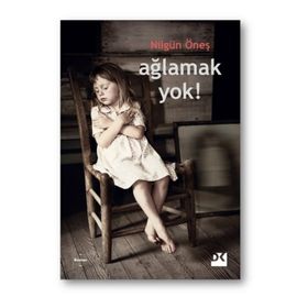 Ağlamak Yok! - Nilgün Öneş