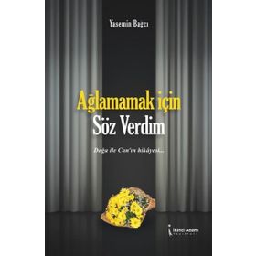 Ağlamamak İçin Söz Verdim - Yasemin Bağcı - İkinci Adam Yayınları