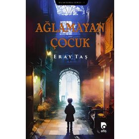 Ağlamayan Çocuk - Eray Taş