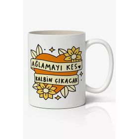 Ağlamayı Kes Baskılı Kupa