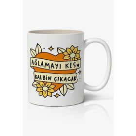 Ağlamayı Kes Baskılı Kupa