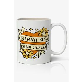 Ağlamayı Kes Baskılı Kupa