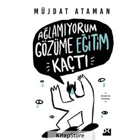 Ağlamıyorum Gözüme Eğitim Kaçtı - Müjdat Ataman