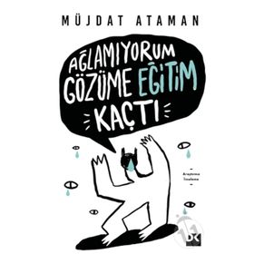 Ağlamıyorum Gözüme Eğitim Kaçtı - Müjdat Ataman
