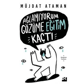 Ağlamıyorum Gözüme Eğitim Kaçtı - Müjdat Ataman