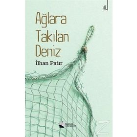 Ağlara Takılan Deniz - İlhan Patır