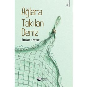 Ağlara Takılan Deniz - İlhan Patır