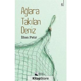 Ağlara Takılan Deniz - İlhan Patır