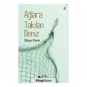 Ağlara Takılan Deniz - İlhan Patır