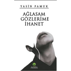 Ağlasam Gözlerime İhanet - Yasin Pamuk