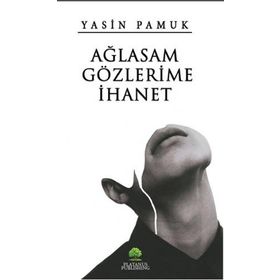 Ağlasam Gözlerime İhanet - Yasin Pamuk