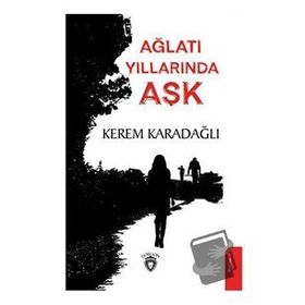 Ağlatı Yıllarında Aşk - Kerem Karadağlı