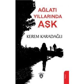 Ağlatı Yıllarında Aşk - Kerem Karadağlı