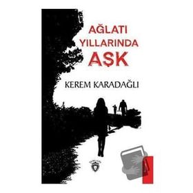 Ağlatı Yıllarında Aşk - Kerem Karadağlı