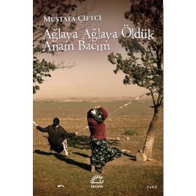 Ağlaya Ağlaya Öldük Anam Bacım - Mustafa Çiftci