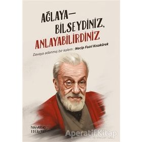 Ağlayabilseydiniz Anlayabilirdiniz - Hayykitap