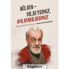 Ağlayabilseydiniz Anlayabilirdiniz -Necip Fazıl Kısakürek