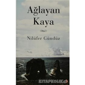 AĞLAYAN KAYA - NILÜFER GÜNDÜZ