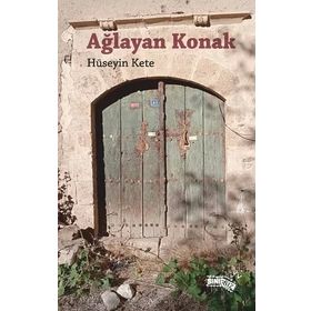 Ağlayan Konak - Hüseyin Kete