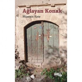 Ağlayan Konak - Hüseyin Kete