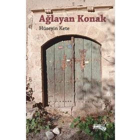 Ağlayan Konak - Hüseyin Kete