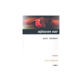 AĞLAYAN NAR - ALEV TEKINAY