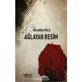 Ağlayan Resim - Nureddin Pala - Gülnar Yayınları