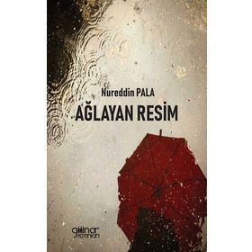 Ağlayan Resim - Nureddin Pala - Gülnar Yayınları