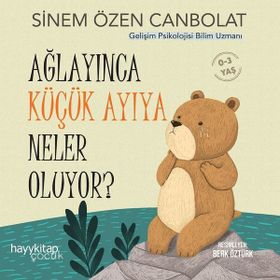 Ağlayınca Küçük Ayıya Neler Oluyor? Hayy Kitap