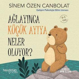Ağlayınca Küçük Ayıya Neler Oluyor? Hayy Kitap