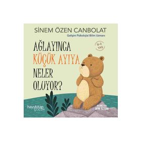 Ağlayınca Küçük Ayıya Neler Oluyor? Hayy Kitap