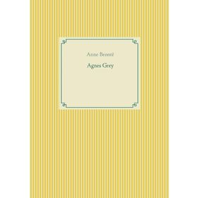 Agnes Grey - Anne Bronte