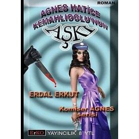 AGNES HATICE KEMAHLIOĞLU`NUN AŞKI - ERDAL ERKUT