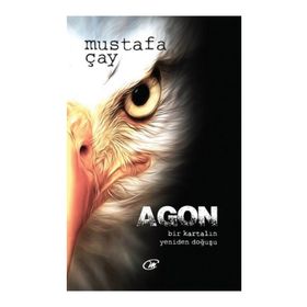 AGON BIR KARTALIN YENIDEN DOĞUŞU! - MUSTAFA ÇAY