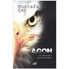 AGON BIR KARTALIN YENIDEN DOĞUŞU! - MUSTAFA ÇAY